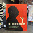 Hitchcocktails - Lethal Libations Inspired By The Master of Suspense